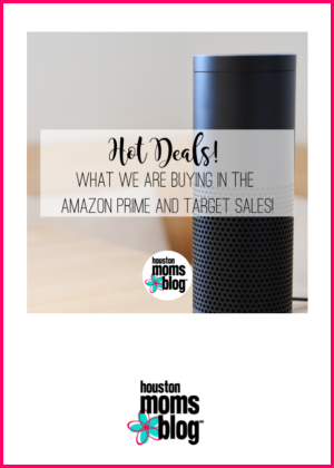 Hot Deals! What we are buying in the Amazon Prime and Target Sales! A photograph of an Alexa. Logo: Houston moms Blog. 