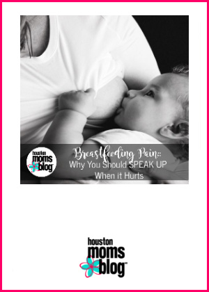 Houston Moms Blog "Breastfeeding Pain:: Why You Should SPEAK UP When it Hurts" #houstonmomsblog #momsaroundhouston