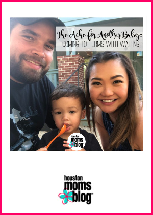 Houston Moms Blog "The Ache for Another Baby :: Coming To Terms With Waiting" #houstonmomsblog #momsaroundhouston
