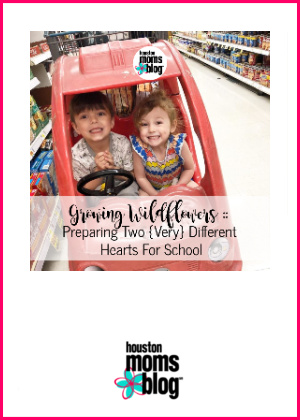Houston Moms Blog "Growing Wildflowers :: Preparing Two {Very} Different Hearts for School" #houstonmomsblog #momsaroundhouston #backtoschooltips