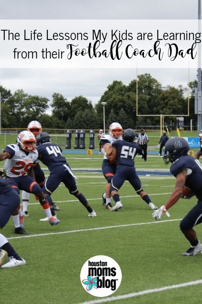 Houston Moms Blog "The Life Lessons My Kids are Learning from their Football Coach Dad" #houstonmomsblog #momsaroundhouston