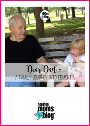 Houston Moms Blog "Dear Dad :: A Family Journey Into Dementia" #houstonmomsblog #momsaroundhouston