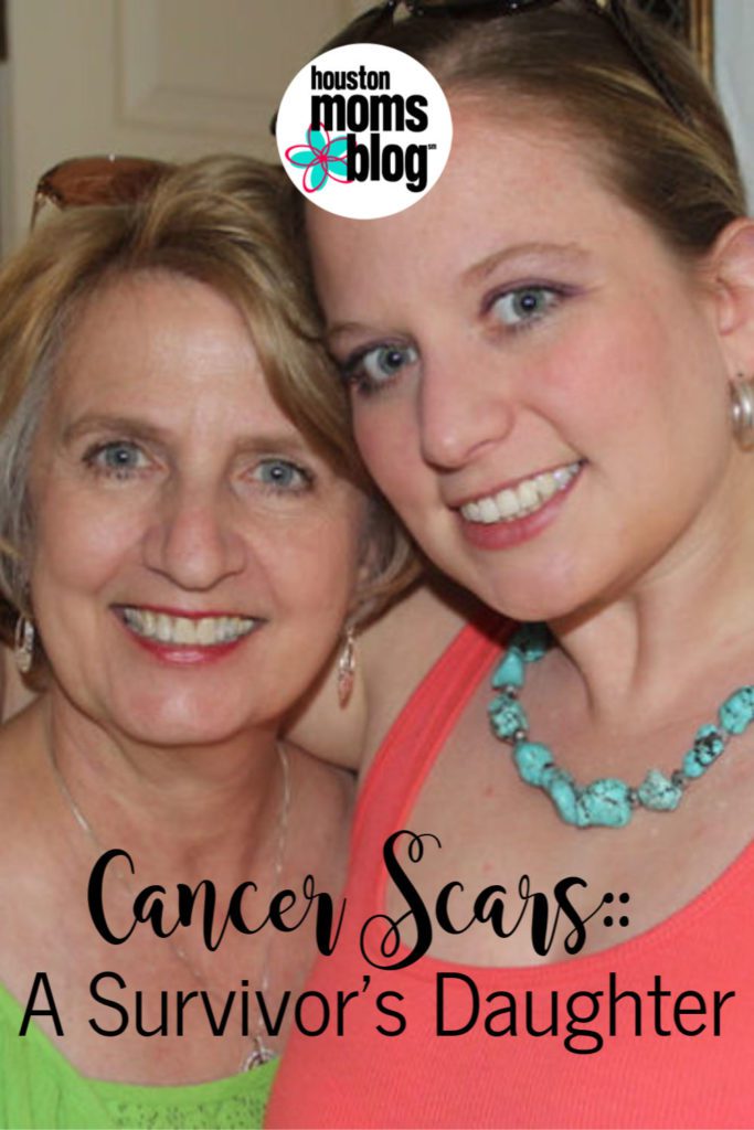 Houston Moms Blog "Cancer Scars :: A Survivor's Daughter" #houstonmomsblog #momsaroundhouston