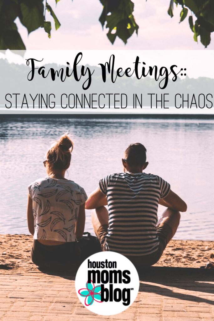 Houston Moms Blog "Family Meetings :: Staying Connected in the Chaos" #houstonmomsblog #momsaroundhouston