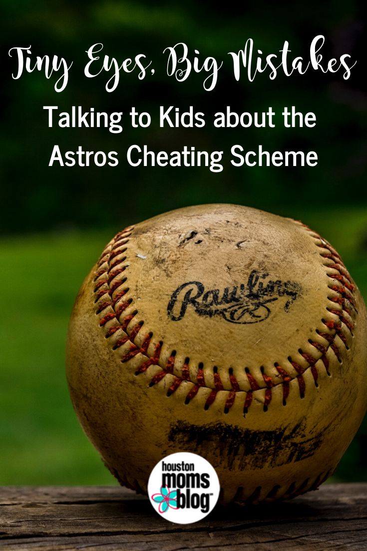 Houston Moms Blog "Tiny Eyes. Big Mistakes. Talking to Kids About the Astros Cheating Scheme" #houstonmomsblog #momsaroundhouston