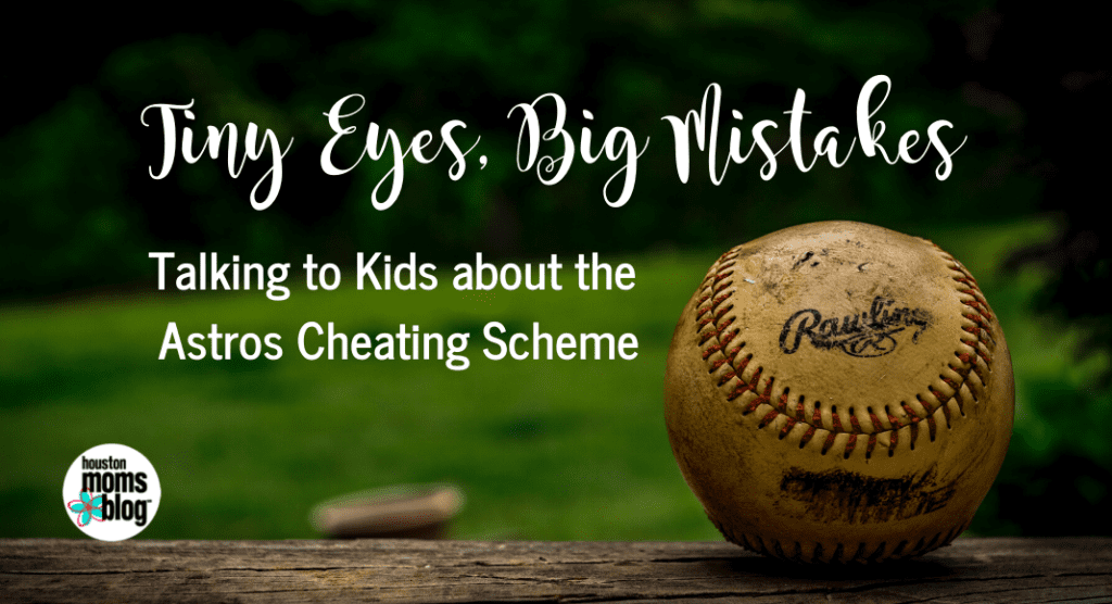 Tiny Eyes, Big Mistakes:: Talking To Kids about the Astros Cheating Scheme