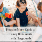 Copy of Houston Moms Guide to Family Restaurants with Playgrounds-2