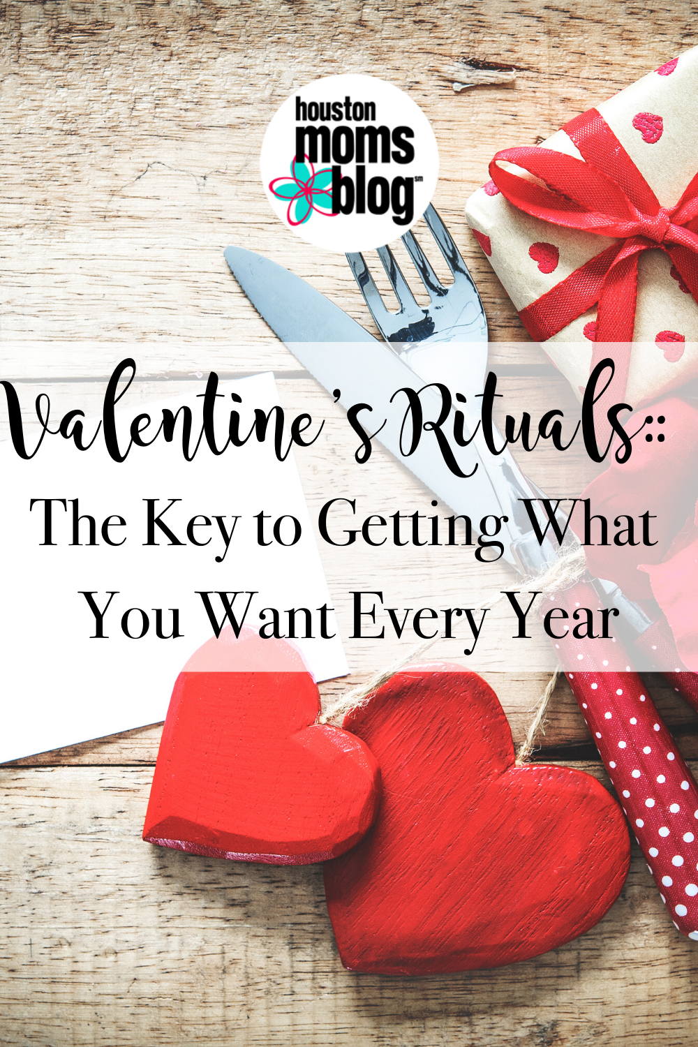 Houston Moms Blog "Valentine's Rituals:: The Key to Getting What You Want Every Year" #houstonmomsblog #momsaroundhouston