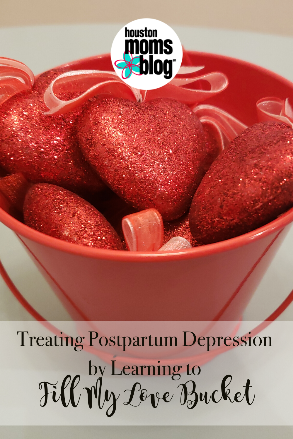 Houston Moms Blog "Treating Postpartum Depression by Learning to Fill My Love Bucket" #houstonmomsblog #momsaroundhouston