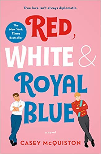 Book: Red, White And Royal Blue by Casey McQuiston.