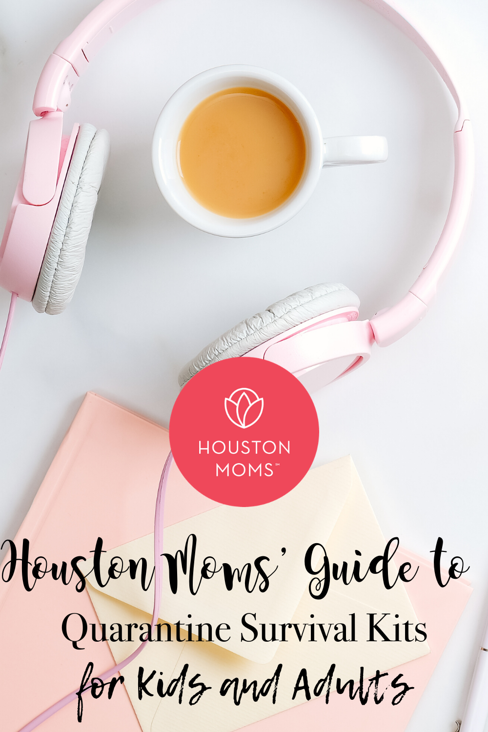 Houston Moms "Houston Moms Guide to Quarantine Survival Kits for Kids and Adults" #houstonmomsblog #houstonmoms #momsaroundhouston