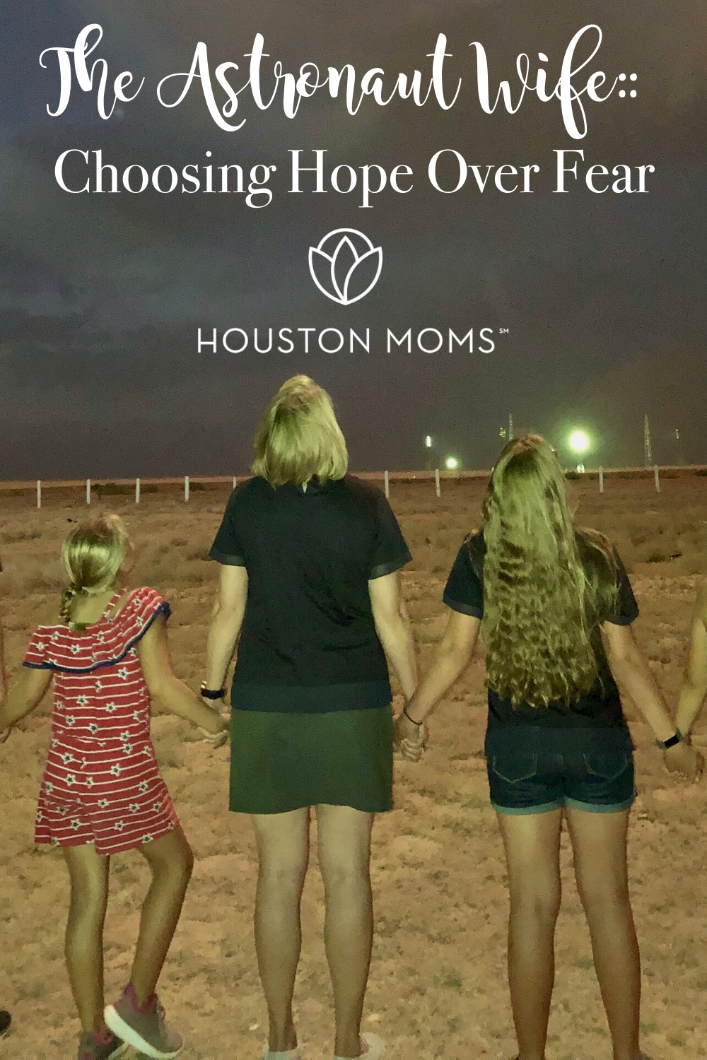 Houston Moms Blog " The Astronaut Wife:: Choosing Hope Over Fear" #houstonmomsblog #houstonmoms #momsaroundhouston