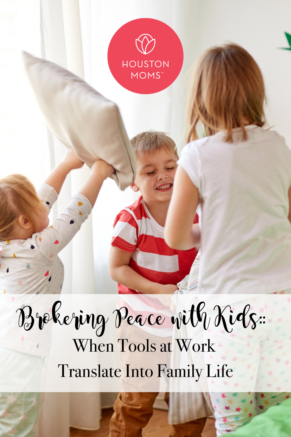 Houston Moms "Brokering Peace with Kids:: When Tools at Work  Translate Into Family Life" #houstonmomsblog #houstonmoms #momsaroundhoustohn