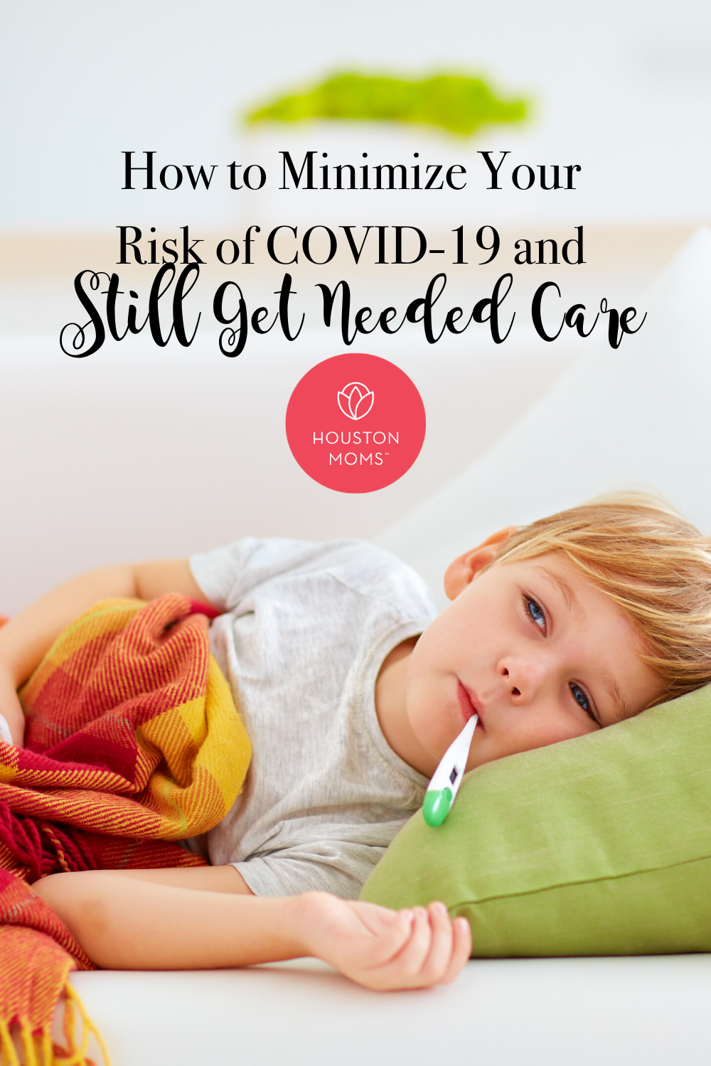 Houston Moms "How to Minimize Your Risk of COVID-19 and Still Get Needed Care" #houstonmoms #houstonmomsblog #momsaroundhouston