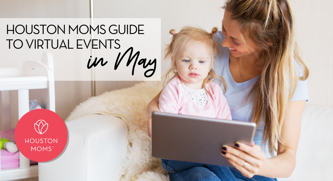 Houston Moms "A Houston Moms Guide to Virtual Events in May 2020" #houstonmoms #houstonmomsblog #momsaroundhouston