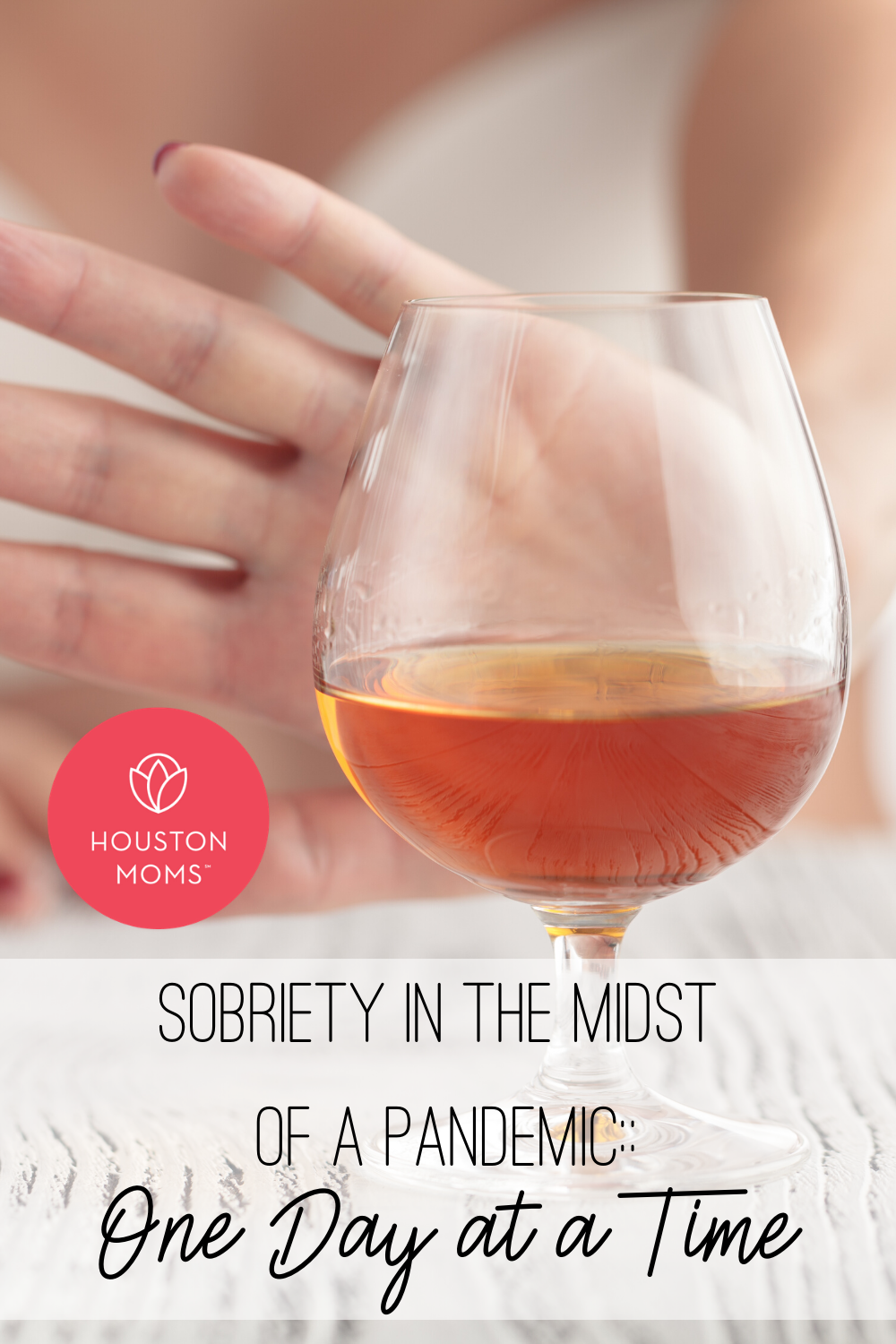 Houston Moms "Sobriety in the Midst of a Pandemic:: One Day at a time" #houstonmoms #houstonmomsblog #momsaroundhouston