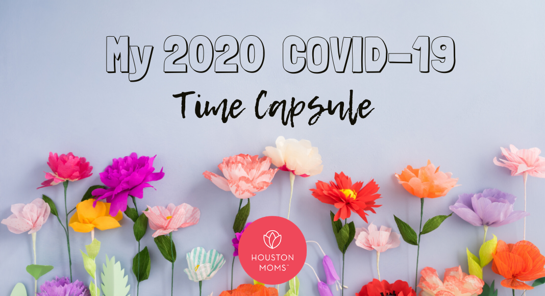 Houston Moms "My 2020 COVID-19 Time Capsule" #houstonmomsblog #houstonmoms #momsaroundhouston