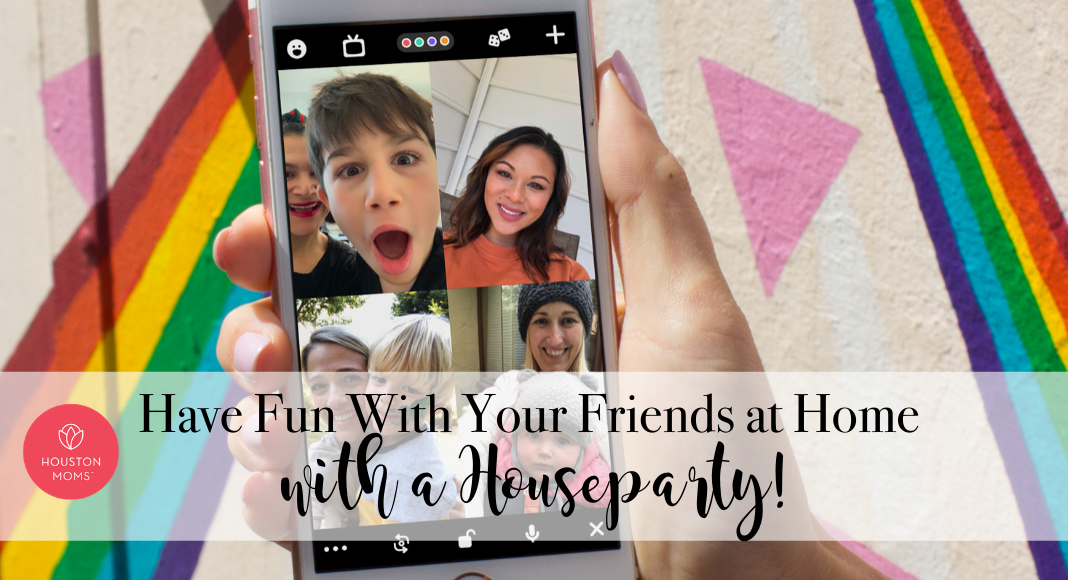 Houston Moms "Have Fun With Your Friends at Home with a Houseparty!" #houstonmomsblog #houstonmoms #momsaroundhouston