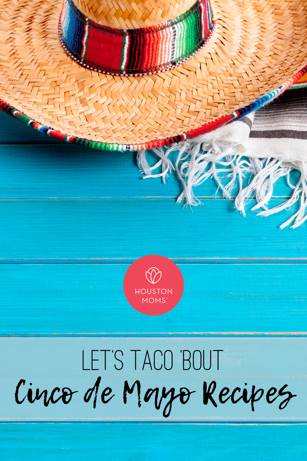 Houston Moms "Let's Taco 'Bout Cinco de Mayo Recipes" #houstonmomsblog #houstonmoms #momsaroundhouston