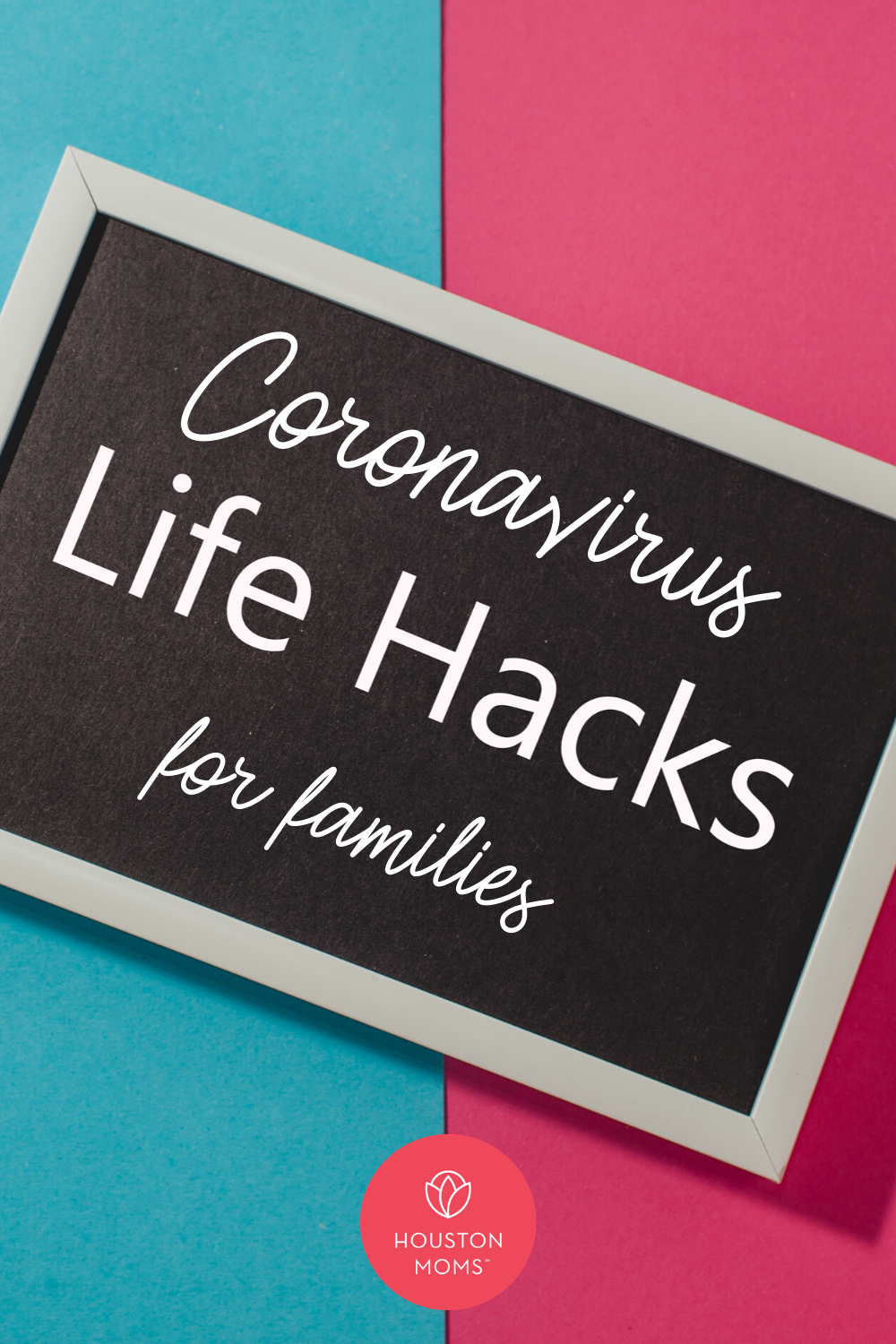 Houston Moms "Coronavirus Life Hacks for families" #houstonmoms #houstonmomsblog #momsaroundhouston