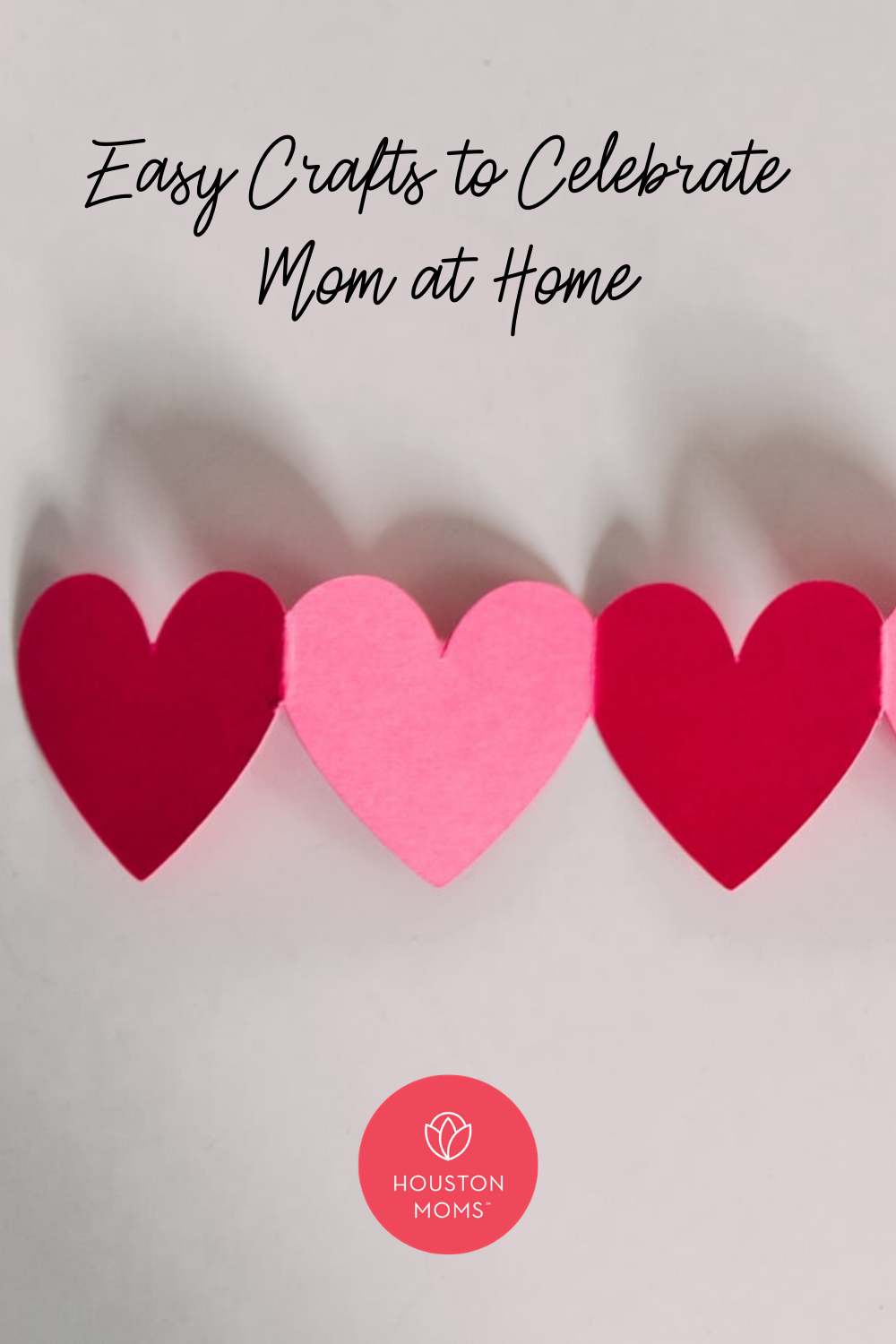 Houston Moms "Easy Crafts to Celebrate Mom at Home" #houstonmoms #houstonmomsblog #momsaroundhouston