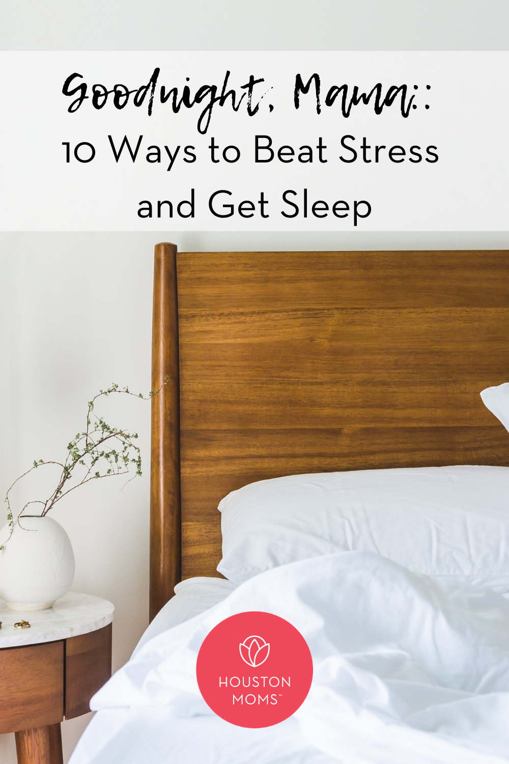 Houston Moms "Goodnight Mama:: 10 Ways to Beat Stress and Get Sleep" #houstonmoms #houstonmomsblog #momsaroundhouston