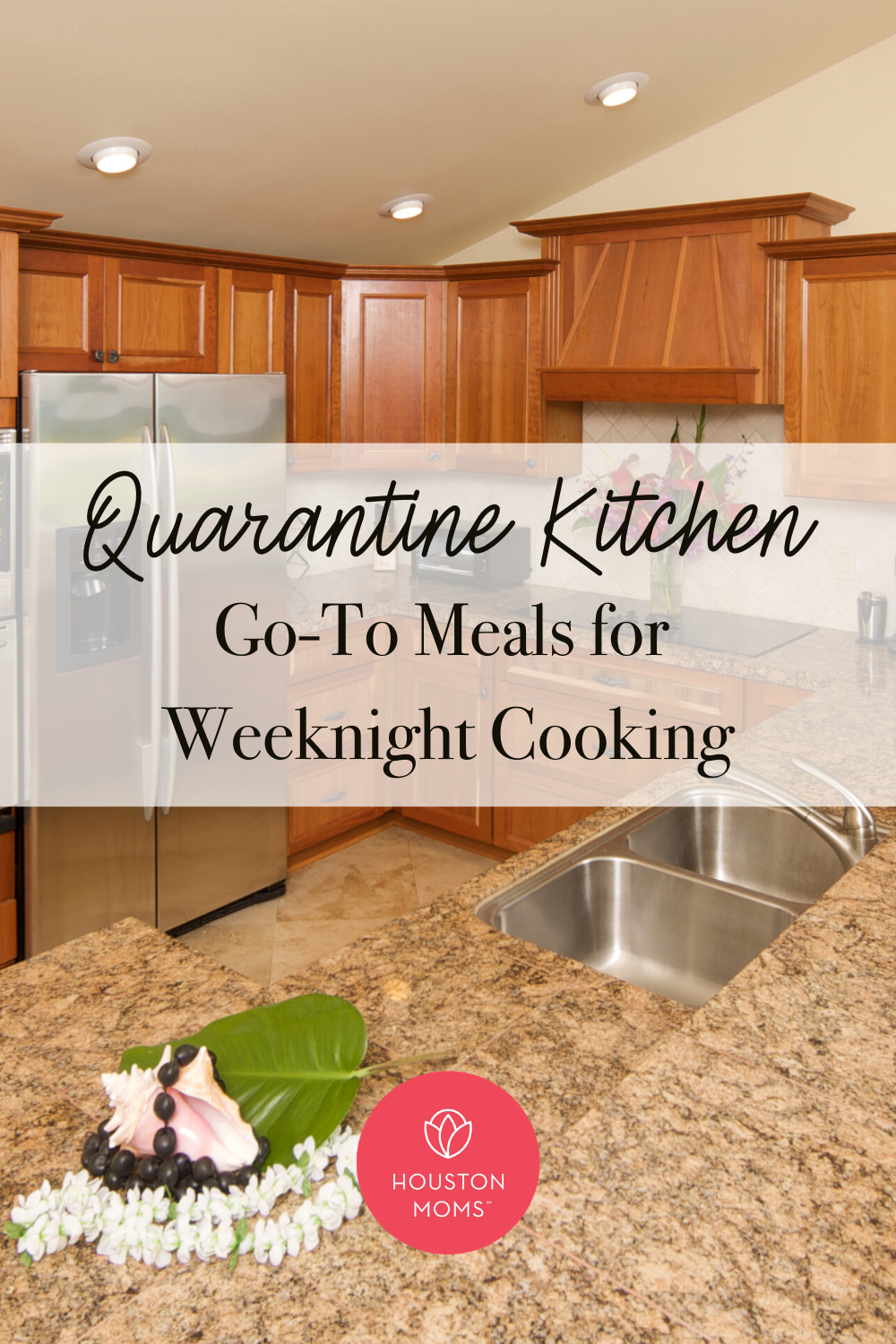 Houston Moms "Quarantine Kitchen:: Go-to Meals for Weeknight Cooking" #houstonmoms #houstonmomsblog #momsaroundhouston