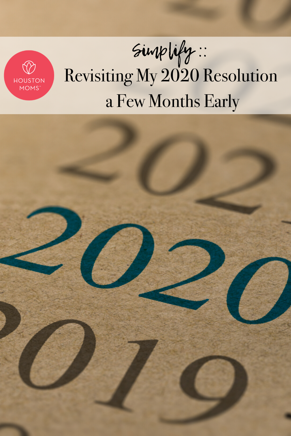Houston Moms "Simplify:: Revisiting My 2020 Resolution a Few Months Early" #houstonmoms #houstonmomsblog #momsaroundhouston