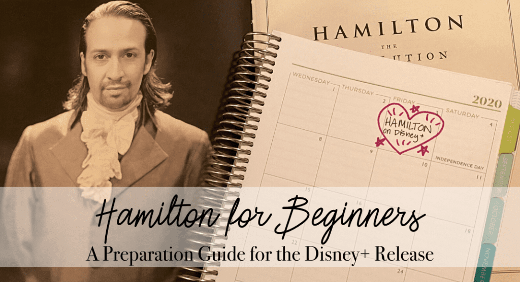 Hamilton for Beginners: A Preparation Guide for the Disney Plus Release. A photograph of an actor from Hamilton and a day planner with a date marked Hamilton on Disney plus. 
