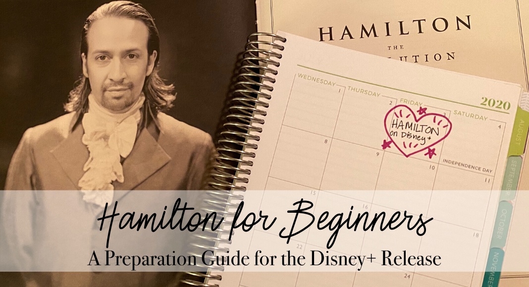 Hamilton for Beginners: A Preparation Guide for the Disney Plus Release. A photograph of an actor from Hamilton and a day planner with a date marked Hamilton on Disney plus.
