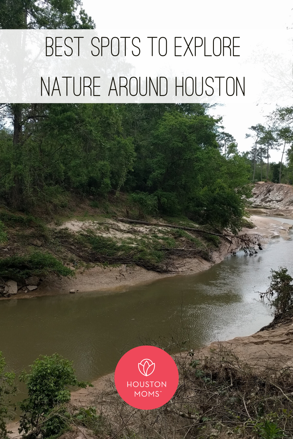 Best Spots to Explore Nature Around Houston. Logo: Houston Moms. A photograph of a river surrounded by trees. 