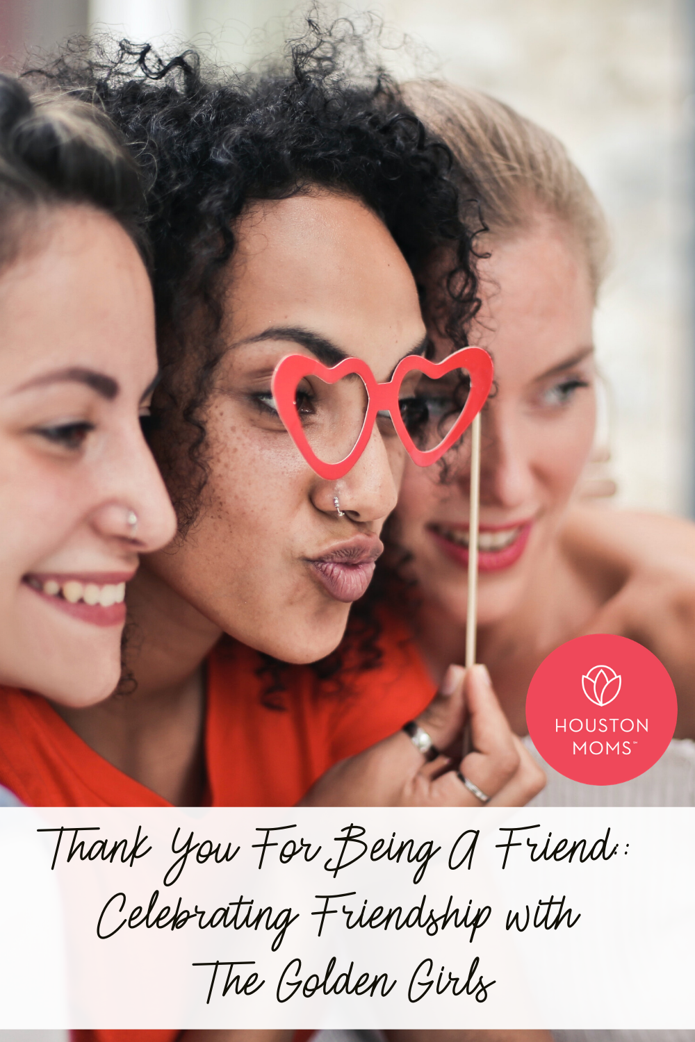 Houston Moms "Thank You For Being a Friend:: Celebrating Friendship with The Golden Girls" #houstonmoms #houstonmomsblog #momsaroundhouston