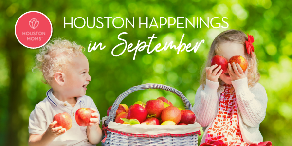 Houston Moms "Houston Happenings in September" #houstonmoms #houstonmomsblog #Momsaroundhouston