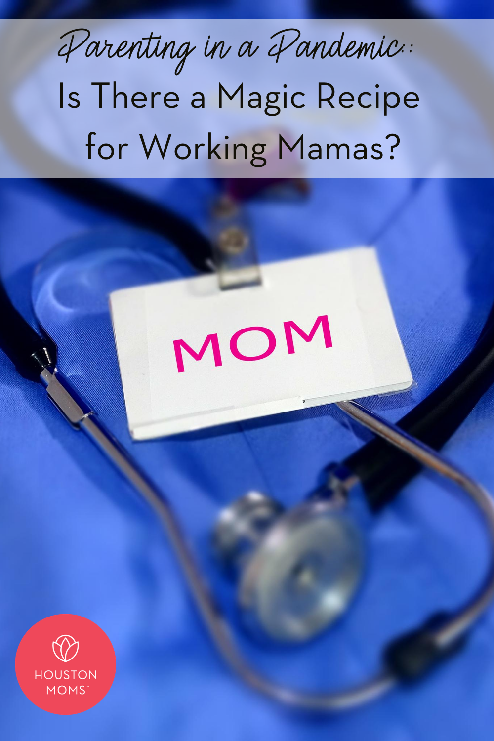 Houston Moms "Parenting in a Pandemic:: Is There a Magic Recipe for Working Mamas?" #houstonmoms #houstonmomsblog #momsaroundhouston