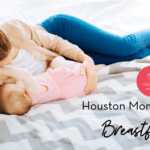 Houston Moms’ Guide to Breastfeeding