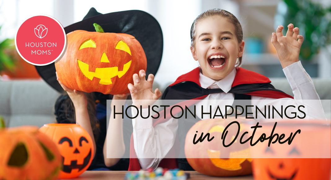 Houston Moms "Houston Happenings in October" #houstonmoms #houstonmomsblog #momsaroundhouston
