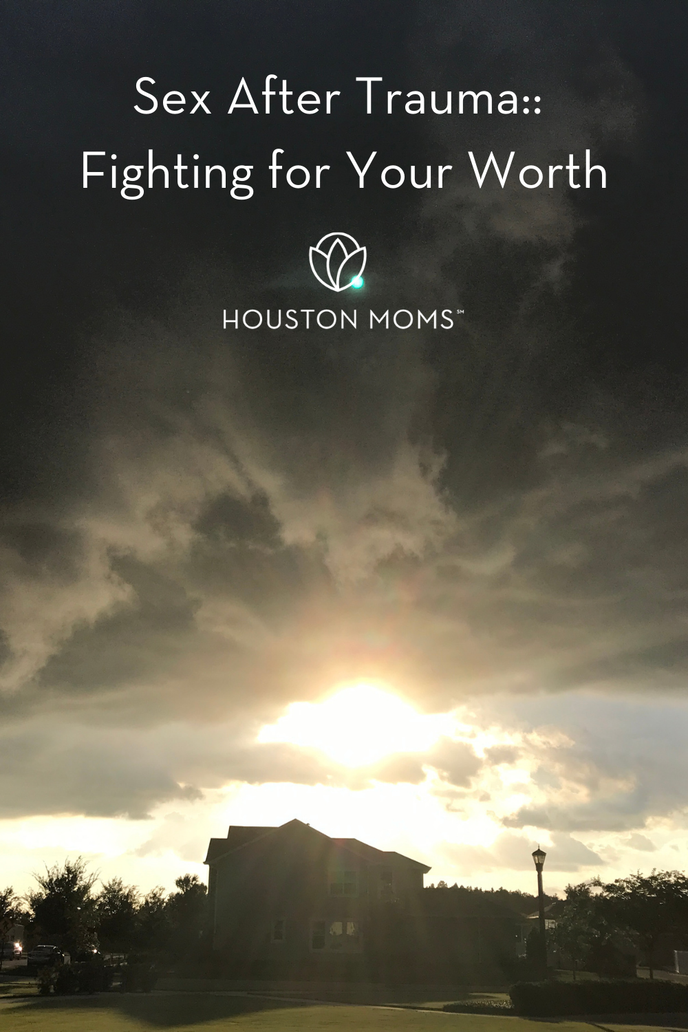 Houston Moms "Sex After Trauma:: Fighting for Your Worth" #houstonmoms #houstonmomsblog #momsaroundhouston