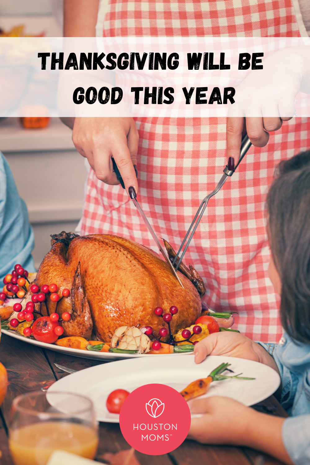 Houston Moms "Thanksgiving will Be Good This Year" #houstonmoms #houstonmomsblog #momsaroundhouston