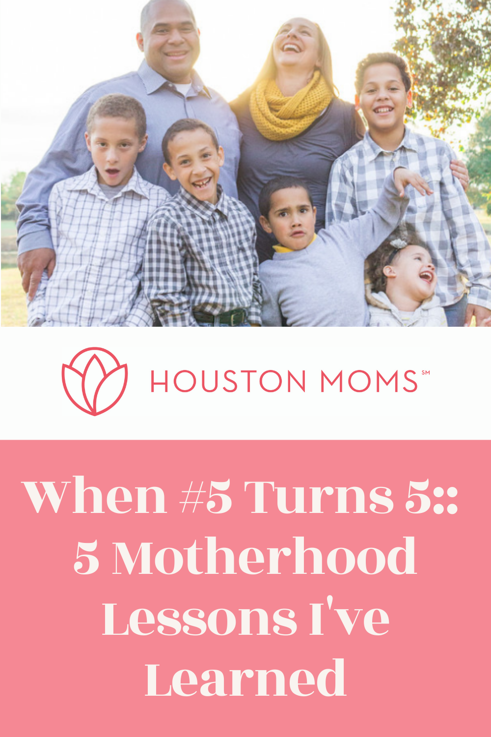 Houston Moms "When #5 Turns 5:: 5 Motherhood Lessons I've Learned" #houstonmoms #houstonmomsblog #momsaroundhouston