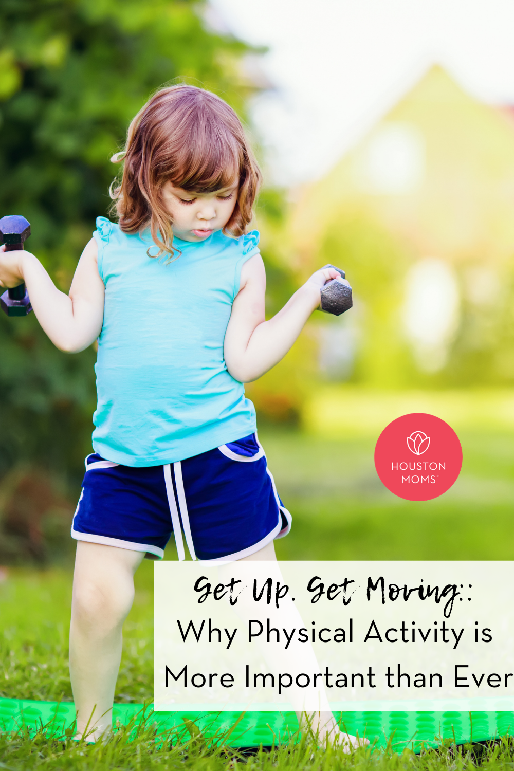 Houston Moms "Get Up. Get Moving:: Why Physical Activity is More Important than Ever" #houstonmoms #houstonmomsblog #momsaroundhouston