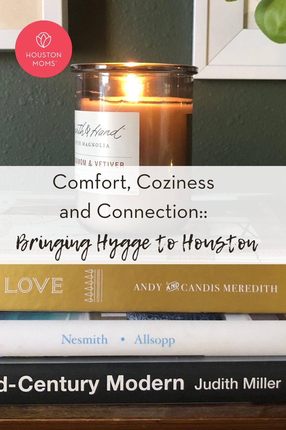 Houston Moms "Comfort, Coziness and Connections:: Bringing Hygge to Houston" #houstonmoms #houstonmomsblog #momsaroundhouston