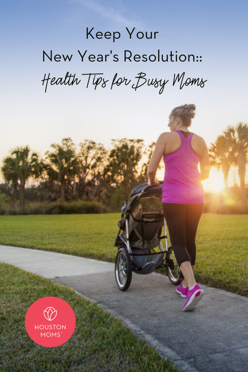 Houston Moms "Keep Your New Year's Resolution:: Health Tips for Busy Moms" #houstonmoms #houstonmomsblog #momsaroundhouston