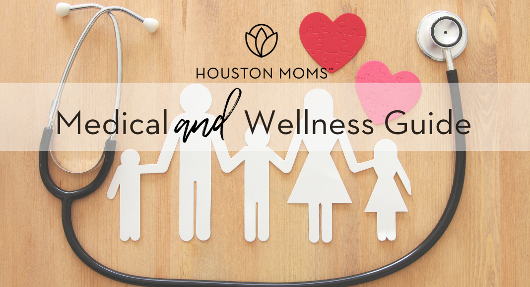 Houston Moms "Medical and Wellness Guide" #houstonmoms #houstonmomsblog