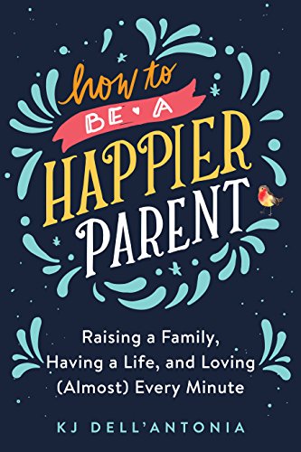 How to Be a Happier Parent