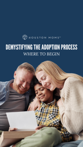 Demystifying the adoption process, where to begin from Houston Moms