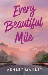 Every beautiful mile by ashley manley